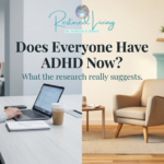 Restored Living branded graphic with a split scene showing a stressed professional at a laptop on one side and a calm therapy office on the other. Text reads: “Does Everyone Have ADHD Now? What the research really suggests.”
